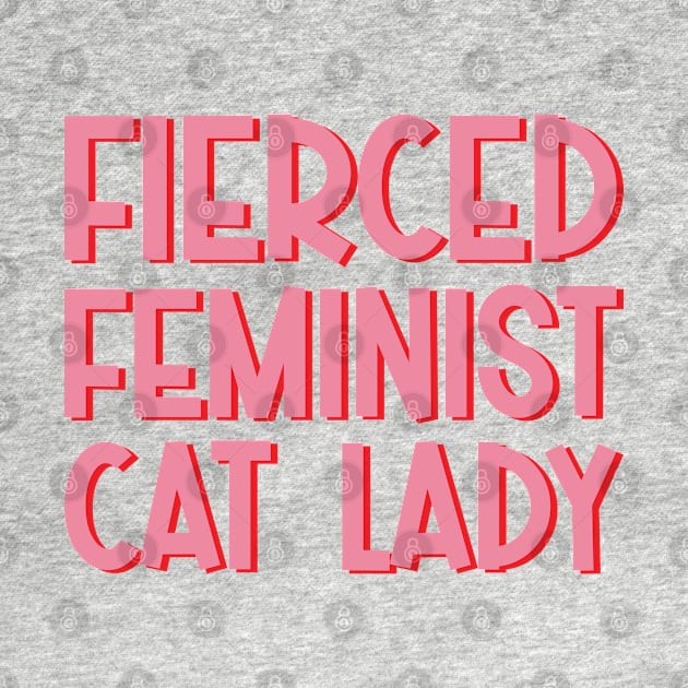 Fierced Feminist Cat Lady by Pridish